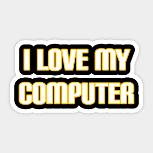 I Love My Computer Sticker